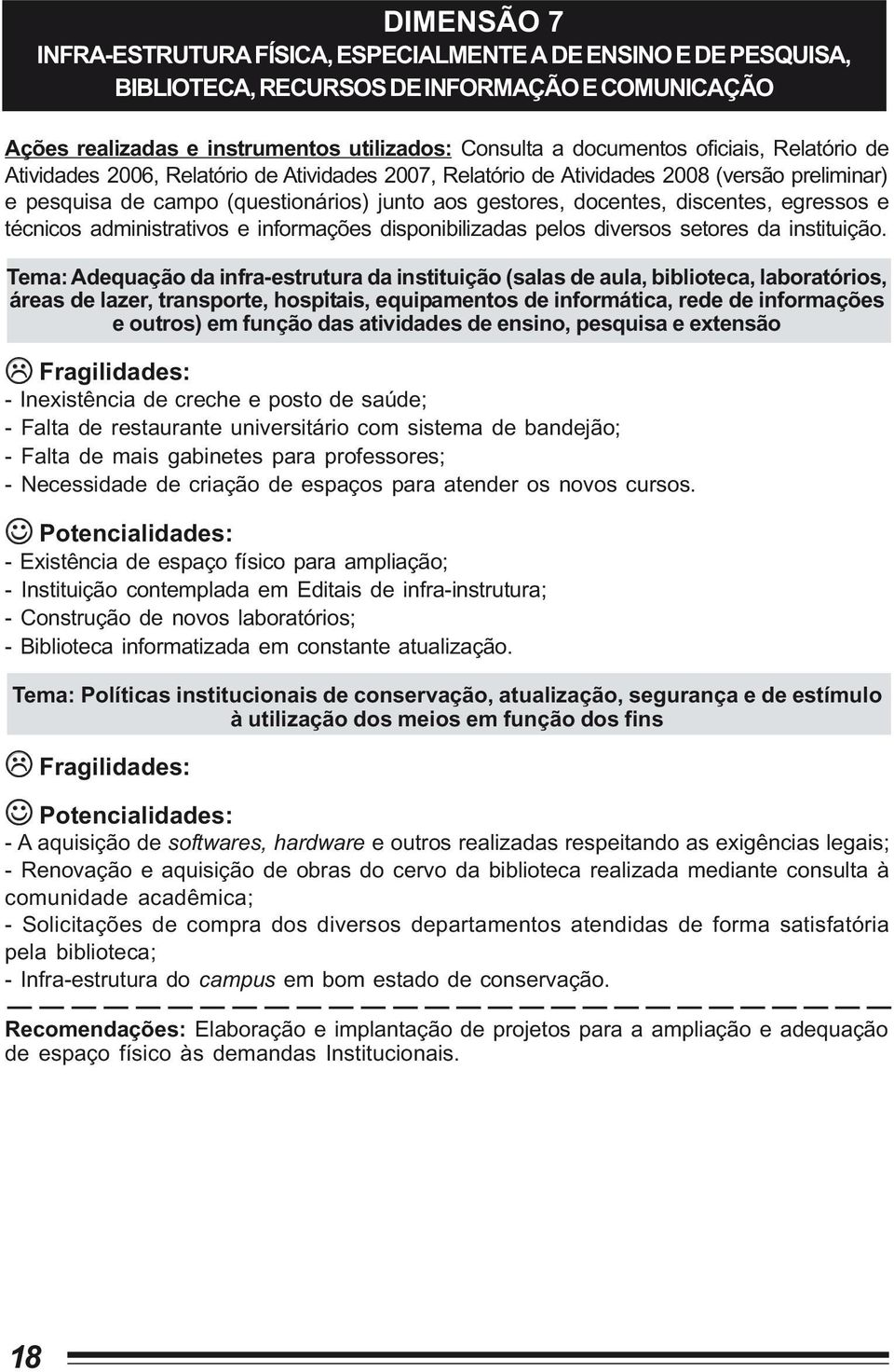 egressos e técnicos administrativos e informações disponibilizadas pelos diversos setores da instituição.