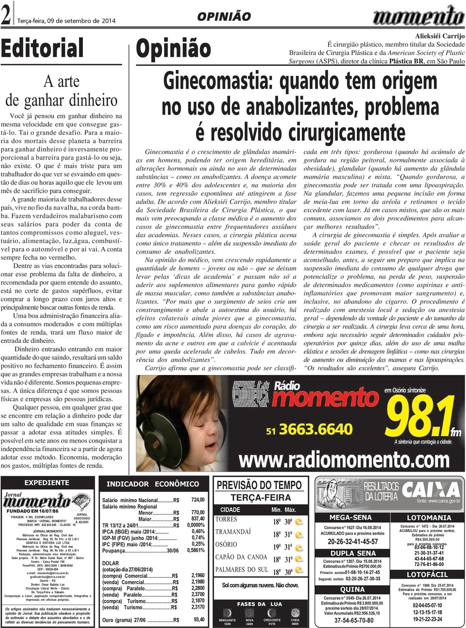 O que é mais triste para um trabalhador do que ver se esvaindo em questão de dias ou horas aquilo que ele levou um mês de sacrifício para conseguir.