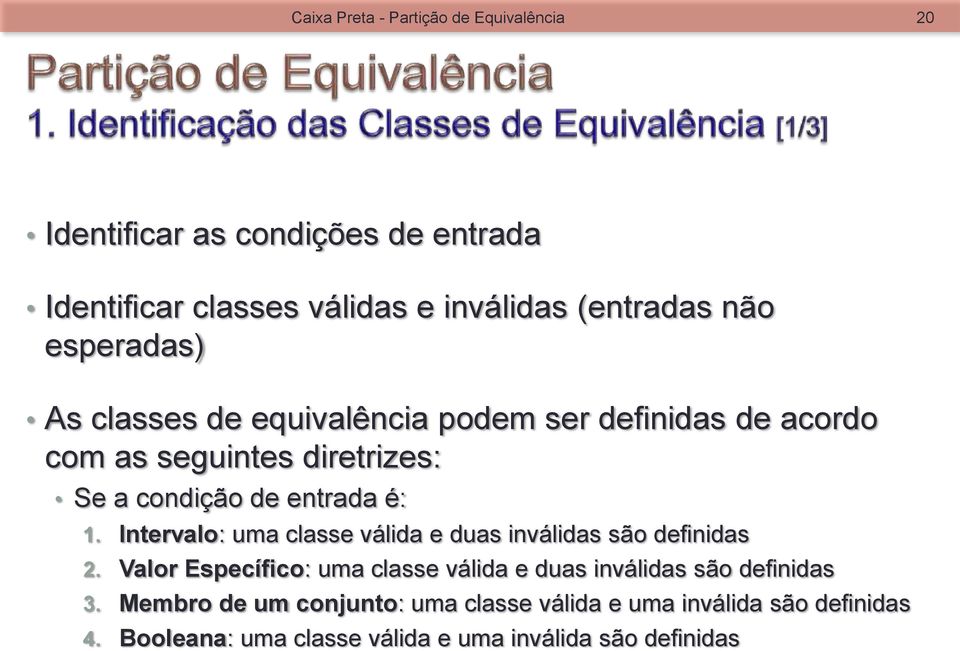 Intervalo: uma classe válida e duas inválidas são definidas 2.