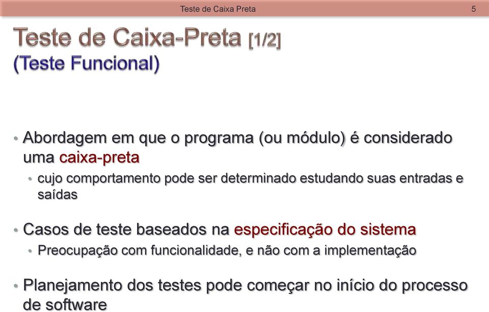 Casos de teste baseados na especificação do sistema Preocupação com funcionalidade, e