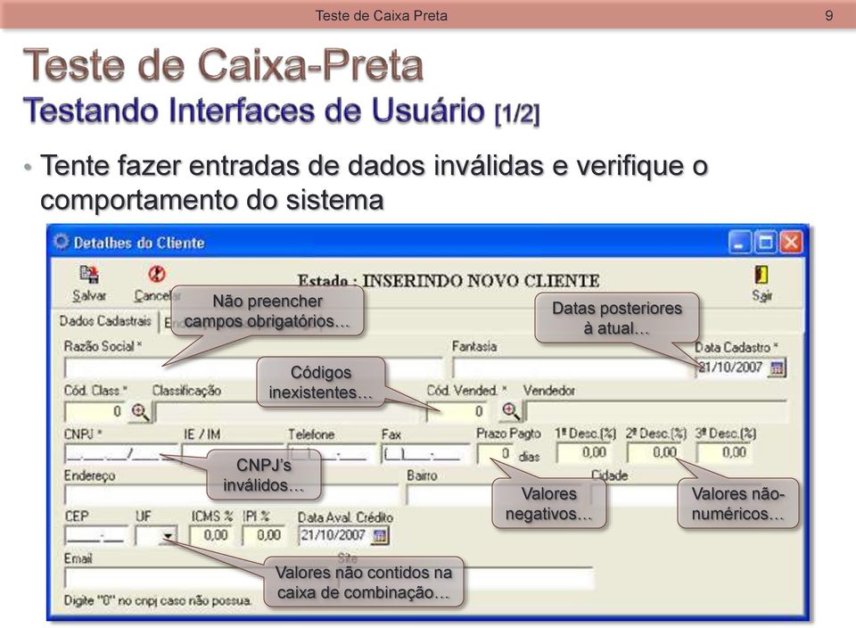 Datas posteriores à atual Códigos inexistentes CNPJ s inválidos