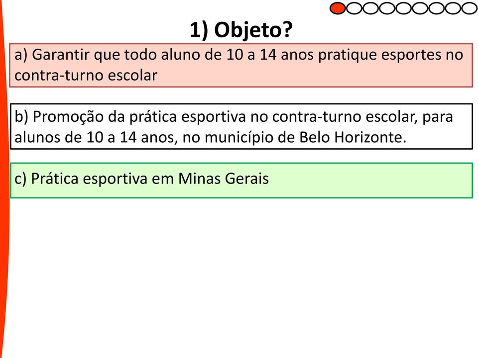 no contra-turno escolar b) Promoção da prática esportiva no