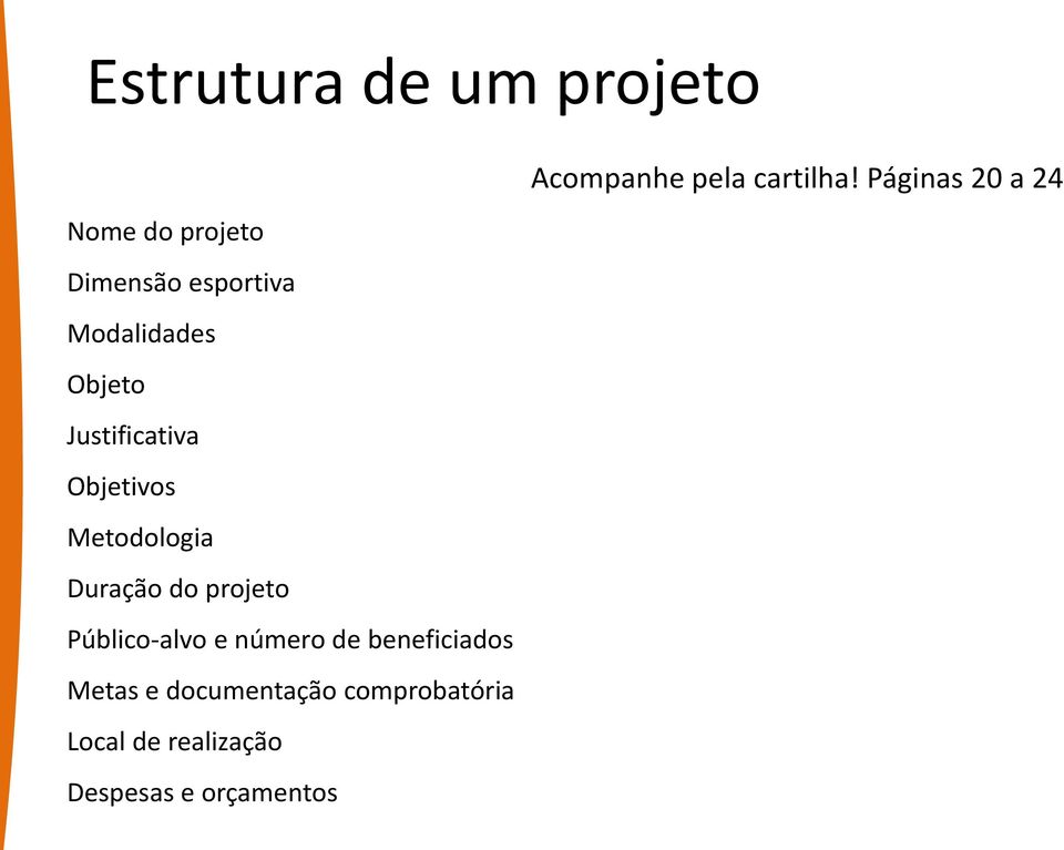 Público-alvo e número de beneficiados Metas e documentação