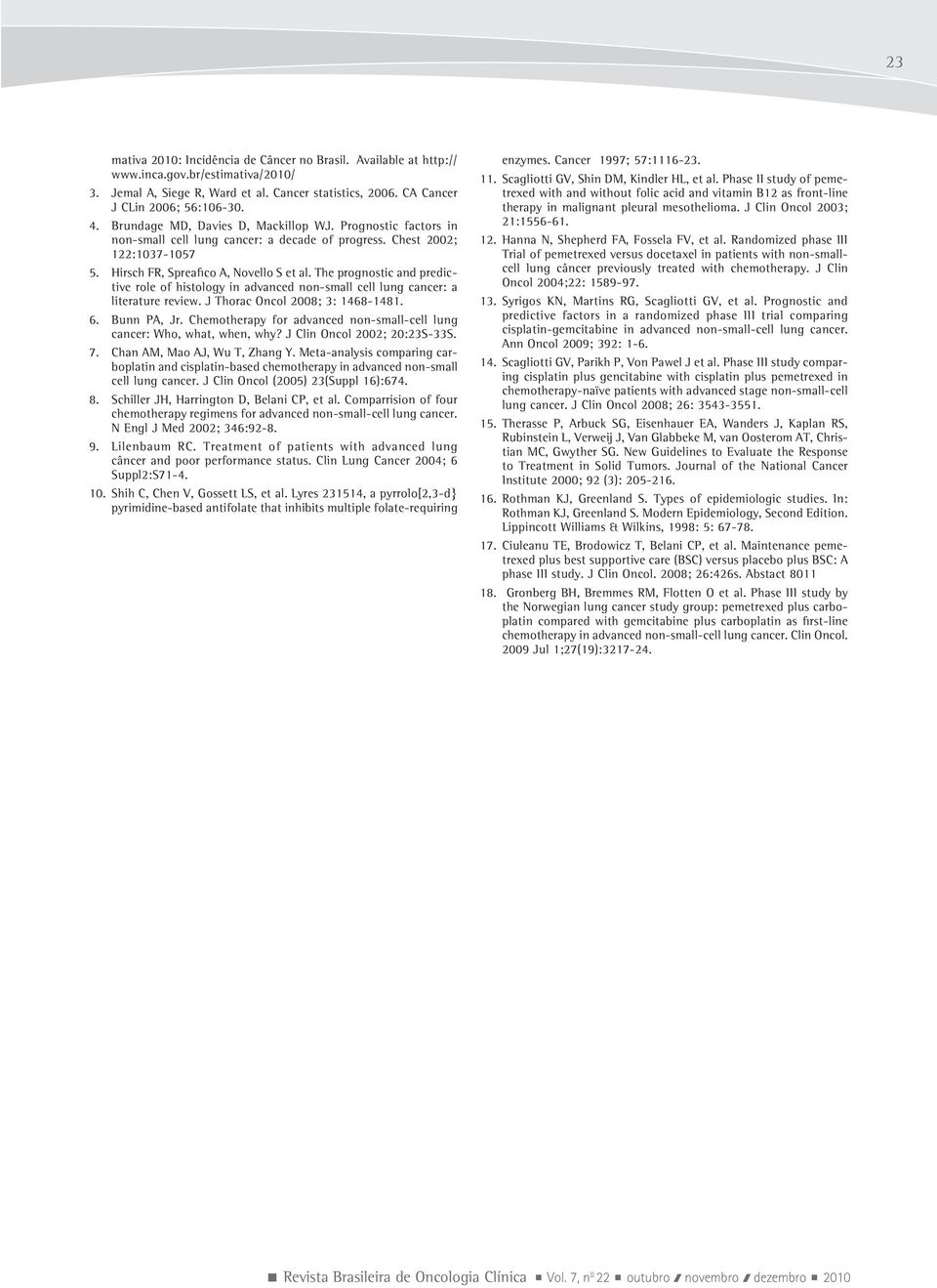 The prognostic and predictive role of histology in advanced non-small cell lung cancer: a literature review. J Thorac Oncol 2008; 3: 1468-1481. 6. Bunn PA, Jr.