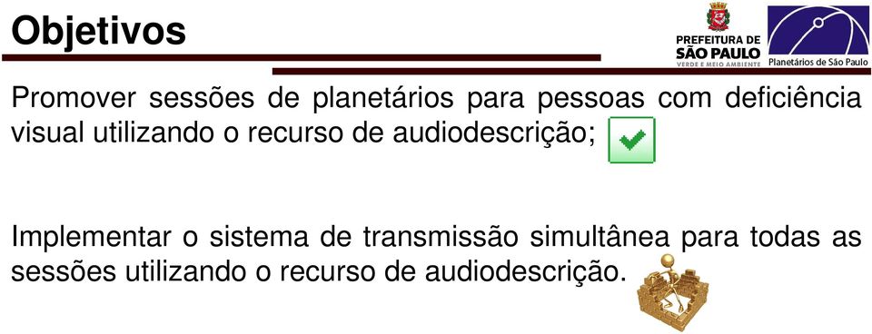 audiodescrição; Implementar o sistema de transmissão