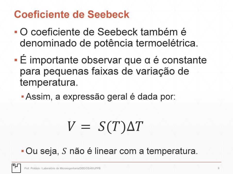 É importante observar que α é constante para pequenas faixas de variação de