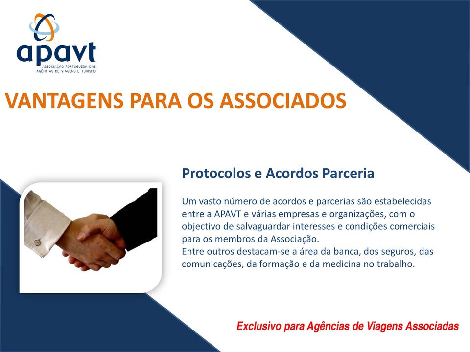 salvaguardar interesses e condições comerciais para os membros da Associação.