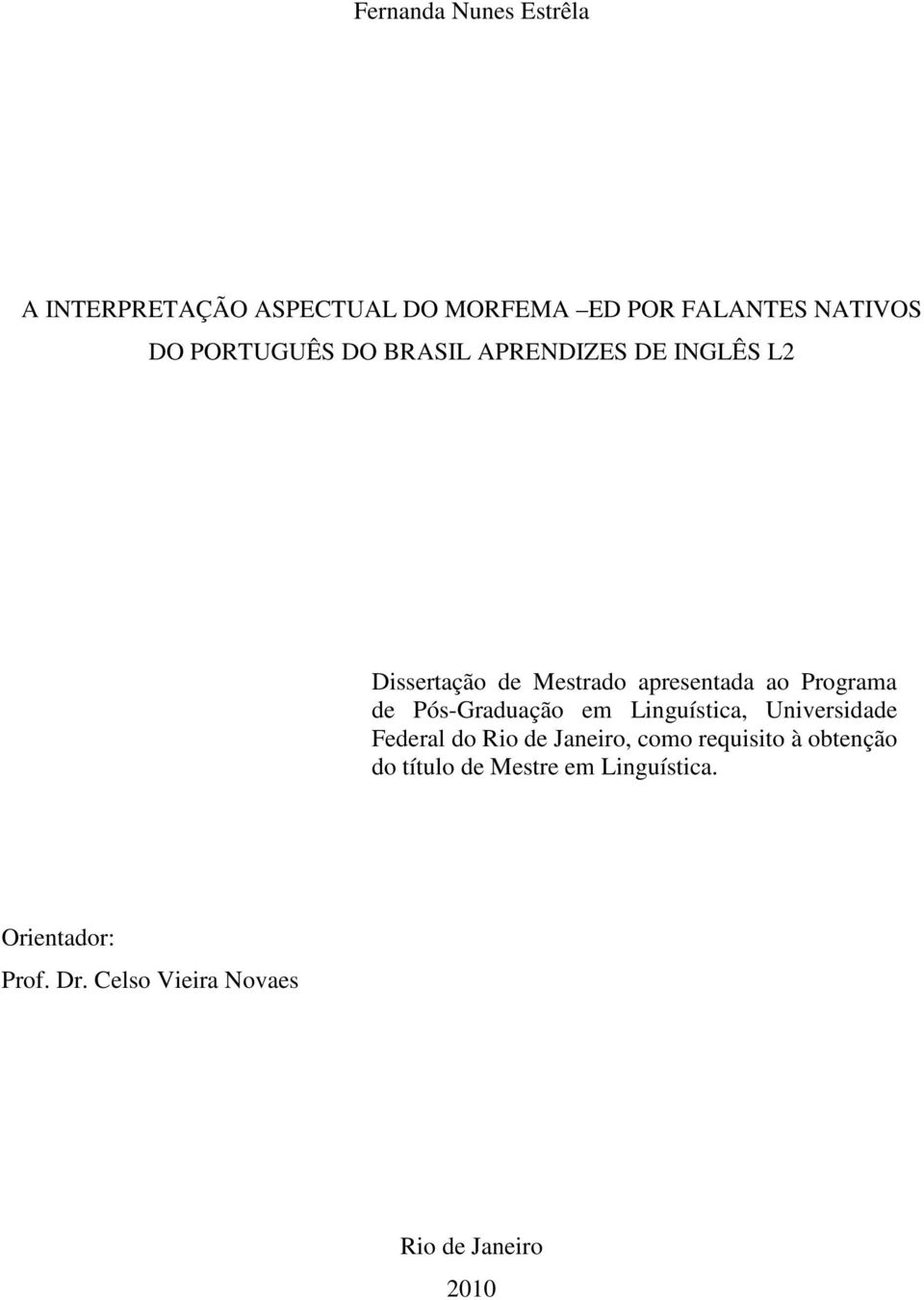 de Pós-Graduação em Linguística, Universidade Federal do Rio de Janeiro, como requisito à