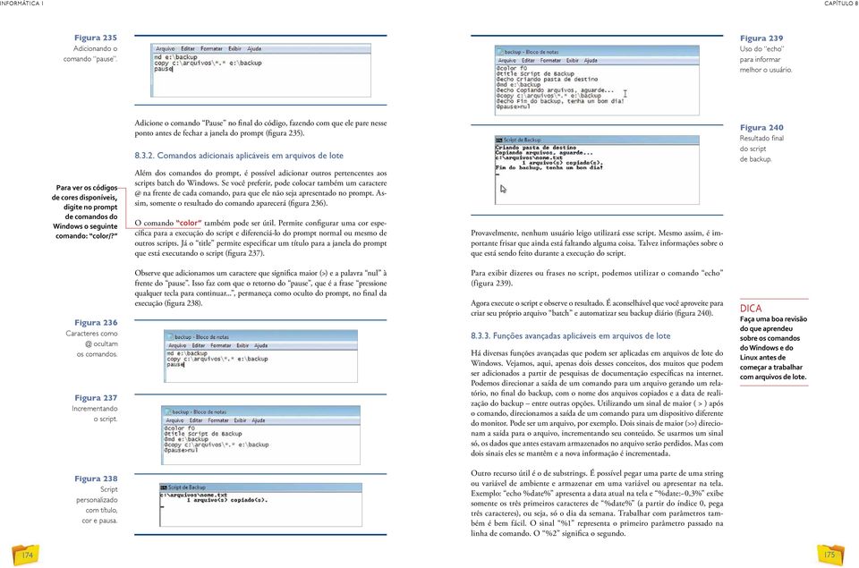 5). 8.3.2. Comandos adicionais aplicáveis em arquivos de lote Figura 240 Resultado final do script de backup.