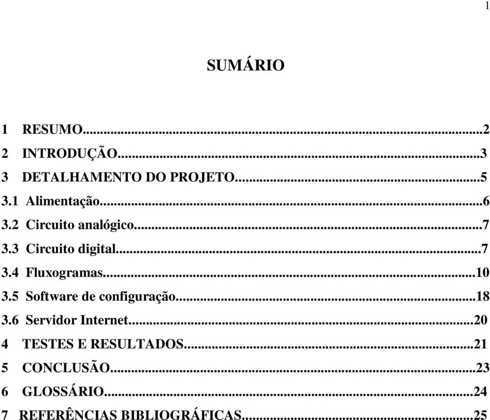 ..10 3.5 Software de configuração...18 3.6 Servidor Internet.