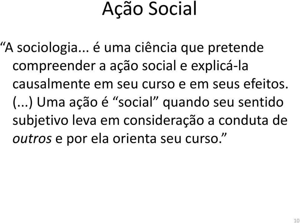 explicá-la causalmente em seu curso e em seus efeitos. (.