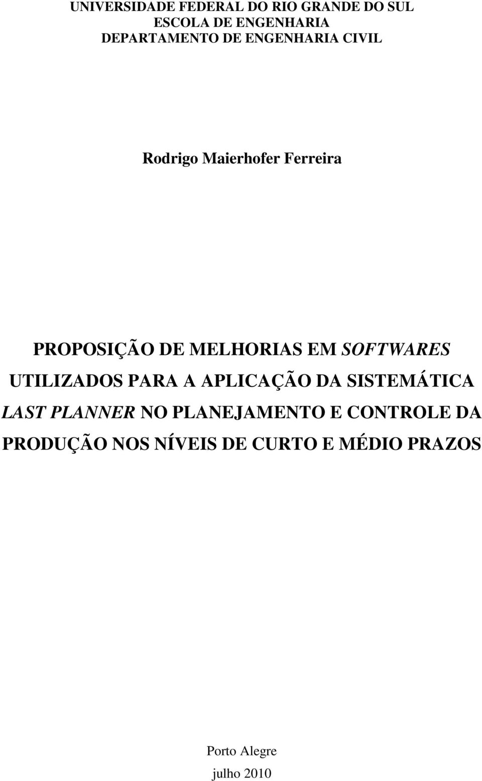 SOFTWARES UTILIZADOS PARA A APLICAÇÃO DA SISTEMÁTICA LAST PLANNER NO