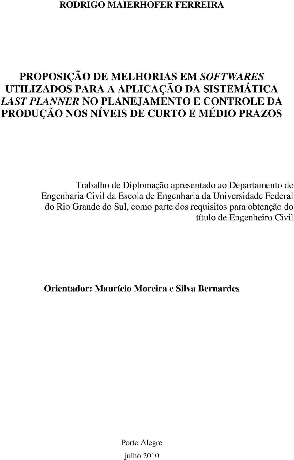 ao Departamento de Engenharia Civil da Escola de Engenharia da Universidade Federal do Rio Grande do Sul, como parte