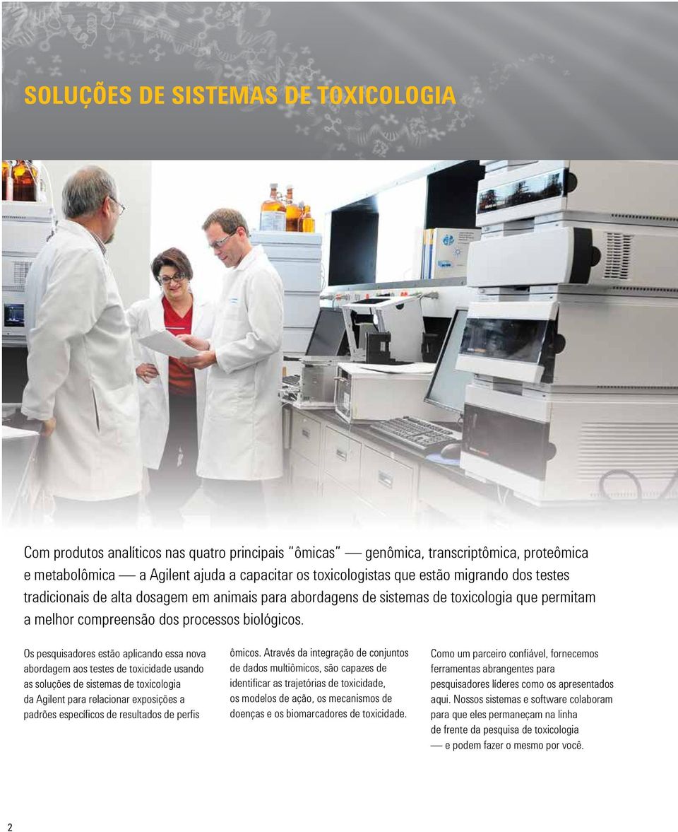 Os pesquisadores estão aplicando essa nova abordagem aos testes de toxicidade usando as soluções de sistemas de toxicologia da Agilent para relacionar exposições a padrões específicos de resultados