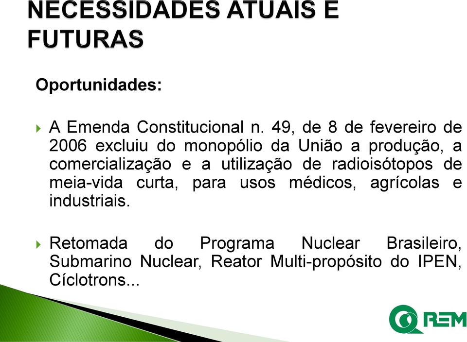 comercialização e a utilização de radioisótopos de meia-vida curta, para usos