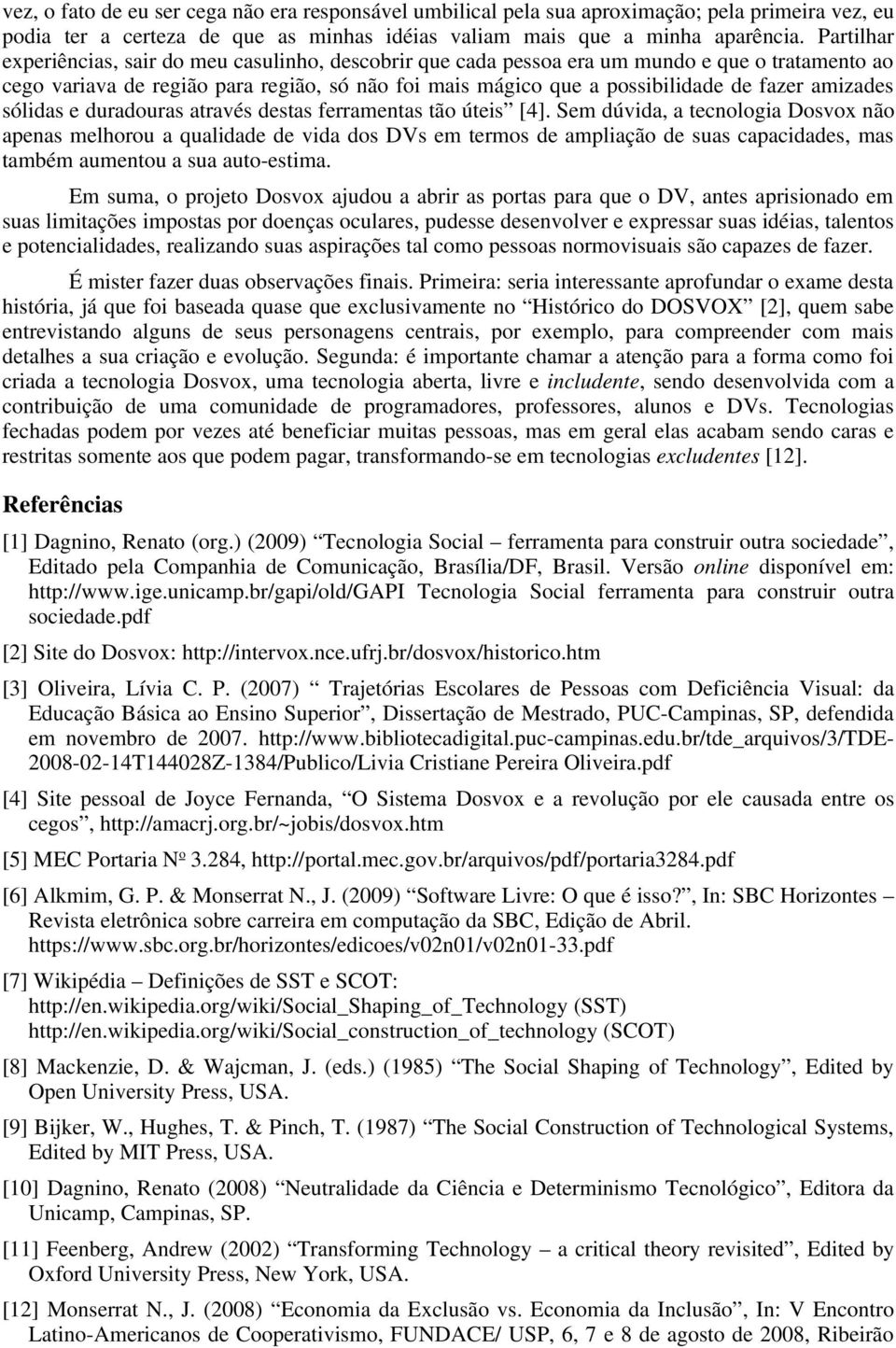 amizades sólidas e duradouras através destas ferramentas tão úteis [4].