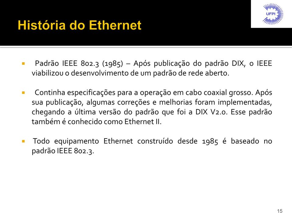 Continha especificações para a operação em cabo coaxial grosso.