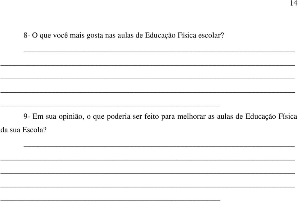 9- Em sua opinião, o que poderia ser