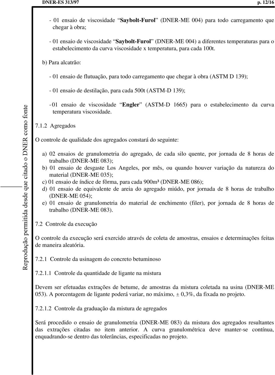 estabelecimento da curva viscosidade x temperatura, para cada 100t.