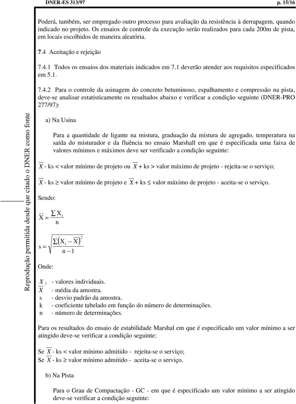 1 deverão atender aos requisitos especificados em 5.1. 7.4.