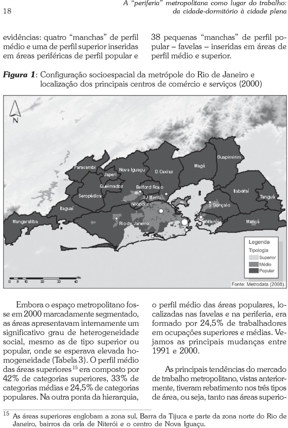 Figura 1: Configuração socioespacial da metrópole do Rio de Janeiro e localização dos principais centros de comércio e serviços (2000) Embora o espaço metropolitano fosse em 2000 marcadamente