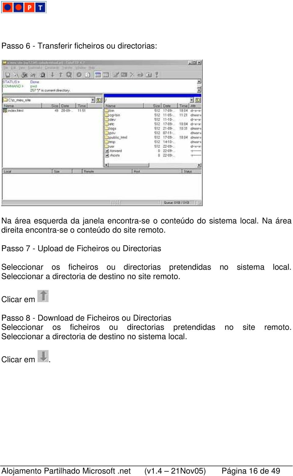 Passo 7 - Upload de Ficheiros ou Directorias Seleccionar os ficheiros ou directorias pretendidas no sistema local.