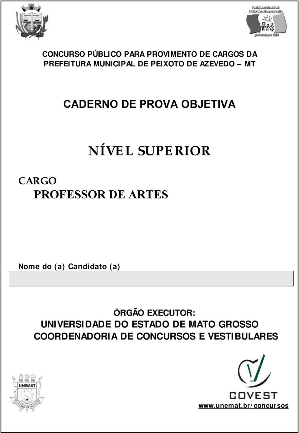 PROFESSOR DE ARTES Nome do (a) Candidato (a) ÓRGÃO EXECUTOR: UNIVERSIDADE