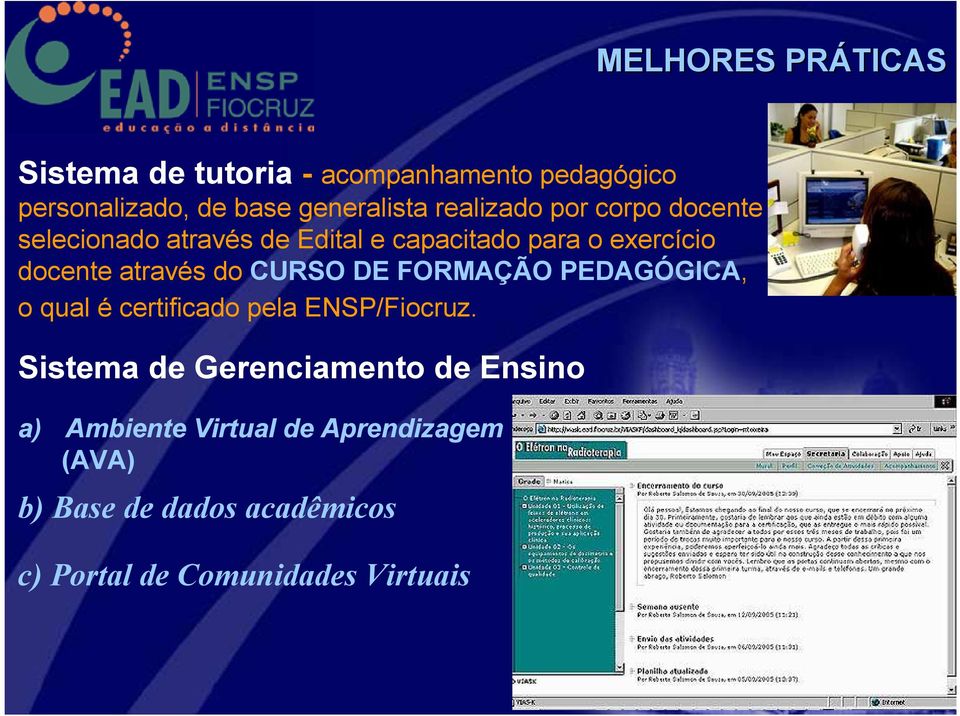 do CURSO DE FORMAÇÃO PEDAGÓGICA, o qual é certificado pela ENSP/Fiocruz.