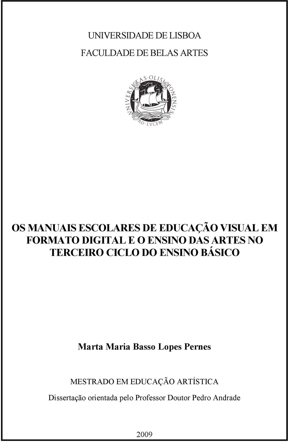 CICLO DO ENSINO BÁSICO Marta Maria Basso Lopes Pernes MESTRADO EM