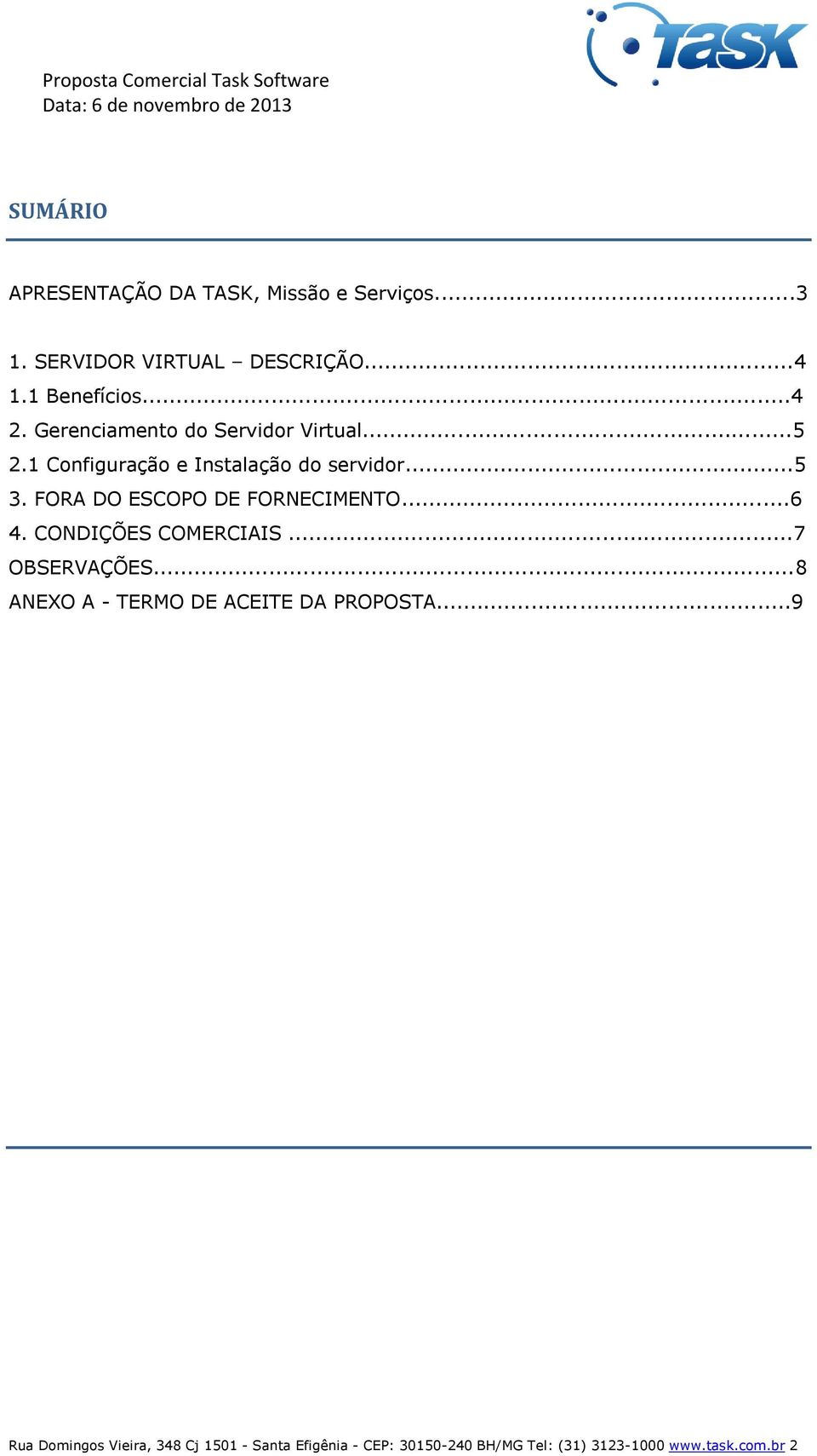 FORA DO ESCOPO DE FORNECIMENTO...6 4. CONDIÇÕES COMERCIAIS...7 OBSERVAÇÕES.