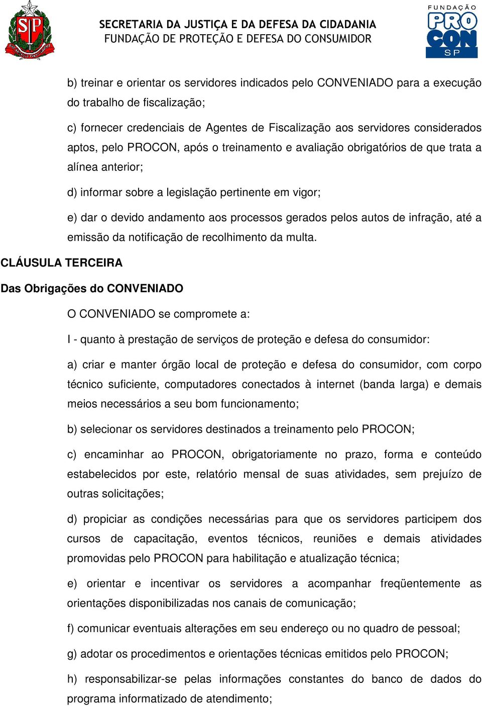 infração, até a emissão da notificação de recolhimento da multa.