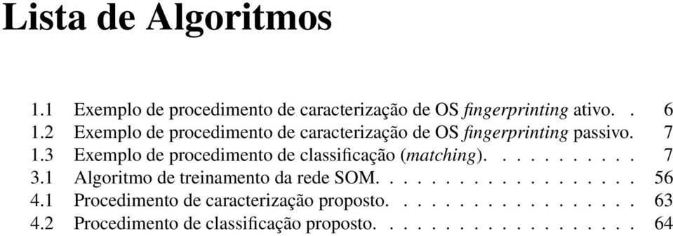 3 Exemplo de procedimento de classificação (matching)........... 7 3.1 Algoritmo de treinamento da rede SOM.