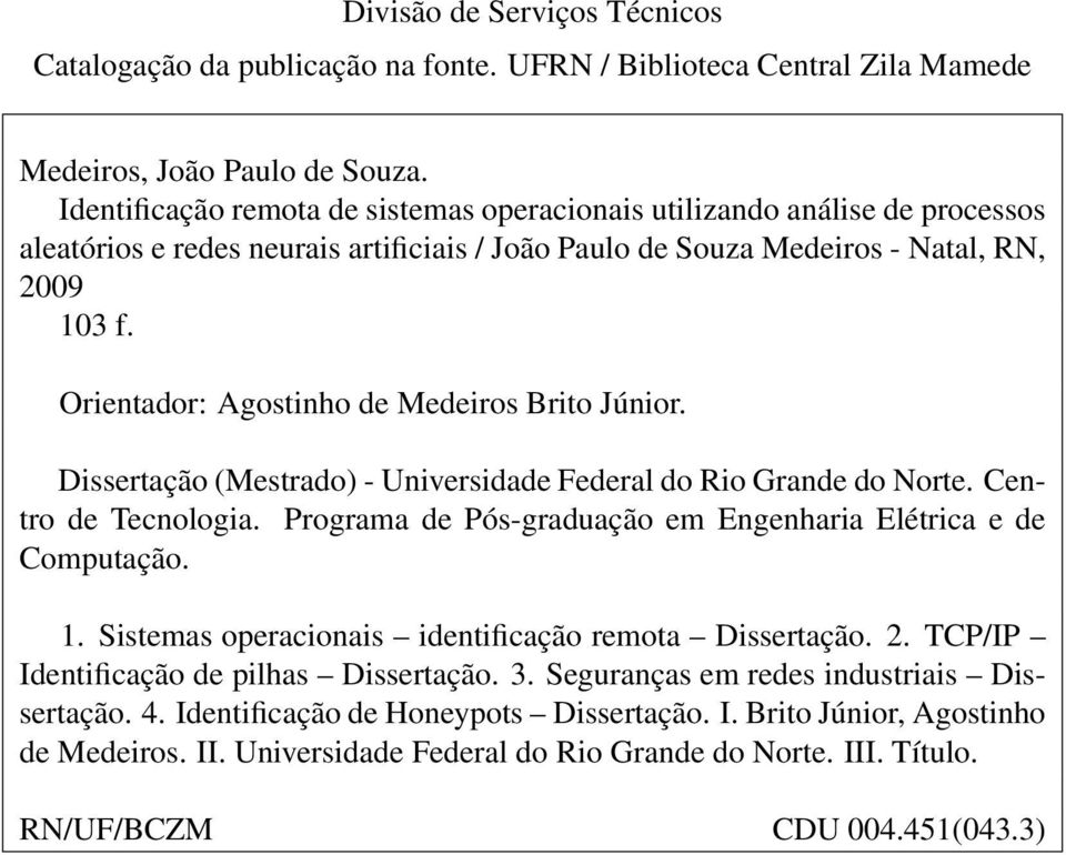 Orientador: Agostinho de Medeiros Brito Júnior. Dissertação (Mestrado) - Universidade Federal do Rio Grande do Norte. Centro de Tecnologia.