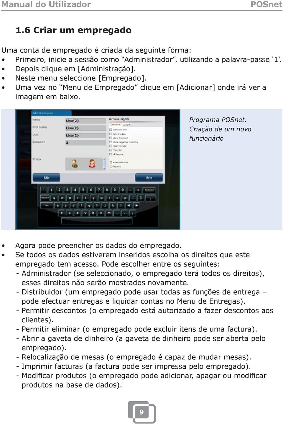 Programa, Criação de um novo funcionário Agora pode preencher os dados do empregado. Se todos os dados estiverem inseridos escolha os direitos que este empregado tem acesso.