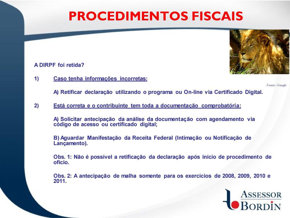 2) Está correta e o contribuinte tem toda a documentação comprobatória: A) Solicitar antecipação da análise da documentação com agendamento via código