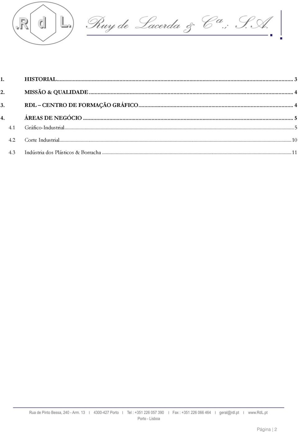 ÁREAS DE NEGÓCIO... 5 4.1 Gráfico-Industrial... 5 4.2 Corte Industrial.