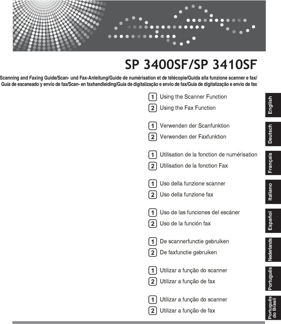 Utilisation de la fonction de numérisation Utilisation de la fonction Fax Uso della funzione scanner Uso della funzione fax Uso de las funciones del escáner Uso de la función fax De scannerfunctie