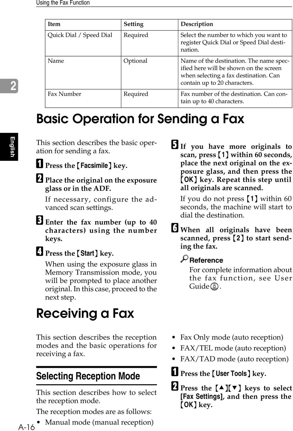 Fax Number Required Fax number of the destination. Can contain up to 40 characters. Basic Operation for Sending a Fax English This section describes the basic operation for sending a fax.