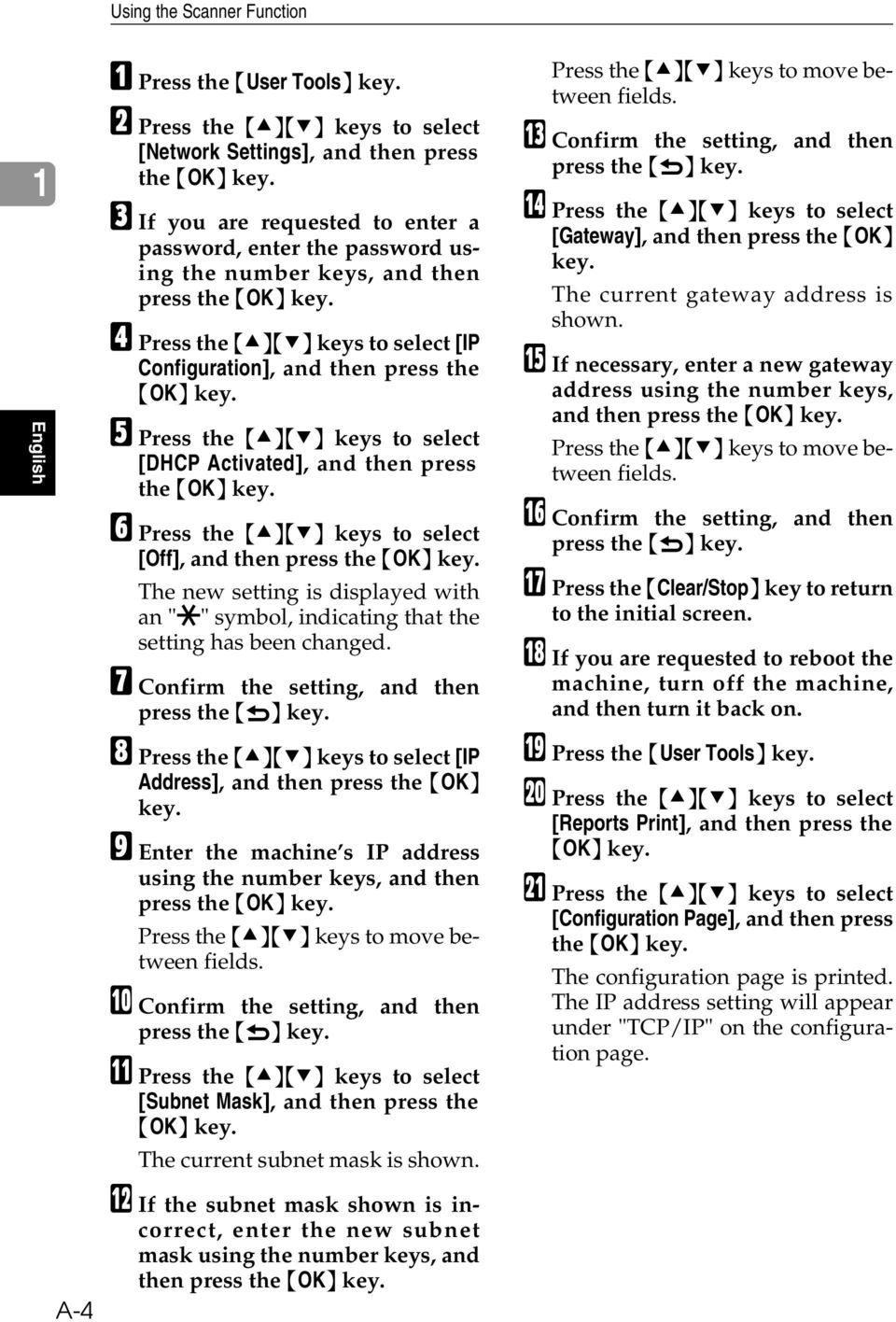 E Press the {U}{T} keys to select [DHCP Activated], and then press the {OK} key. F Press the {U}{T} keys to select [Off], and then press the {OK} key.