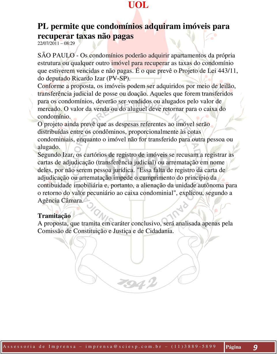 Conforme a proposta, os imóveis podem ser adquiridos por meio de leilão, transferência judicial de posse ou doação.