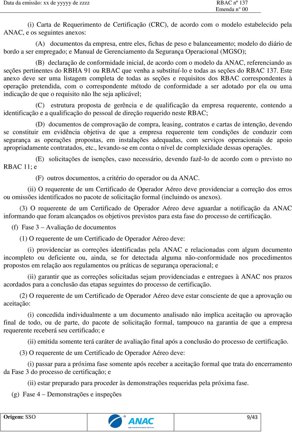 do RBHA 91 ou RBAC que venha a substituí-lo e todas as seções do RBAC 137.