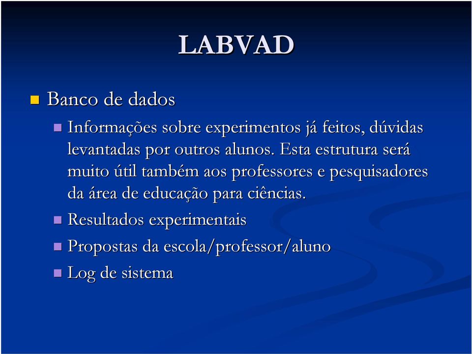 Esta estrutura será muito útil também m aos professores e pesquisadores