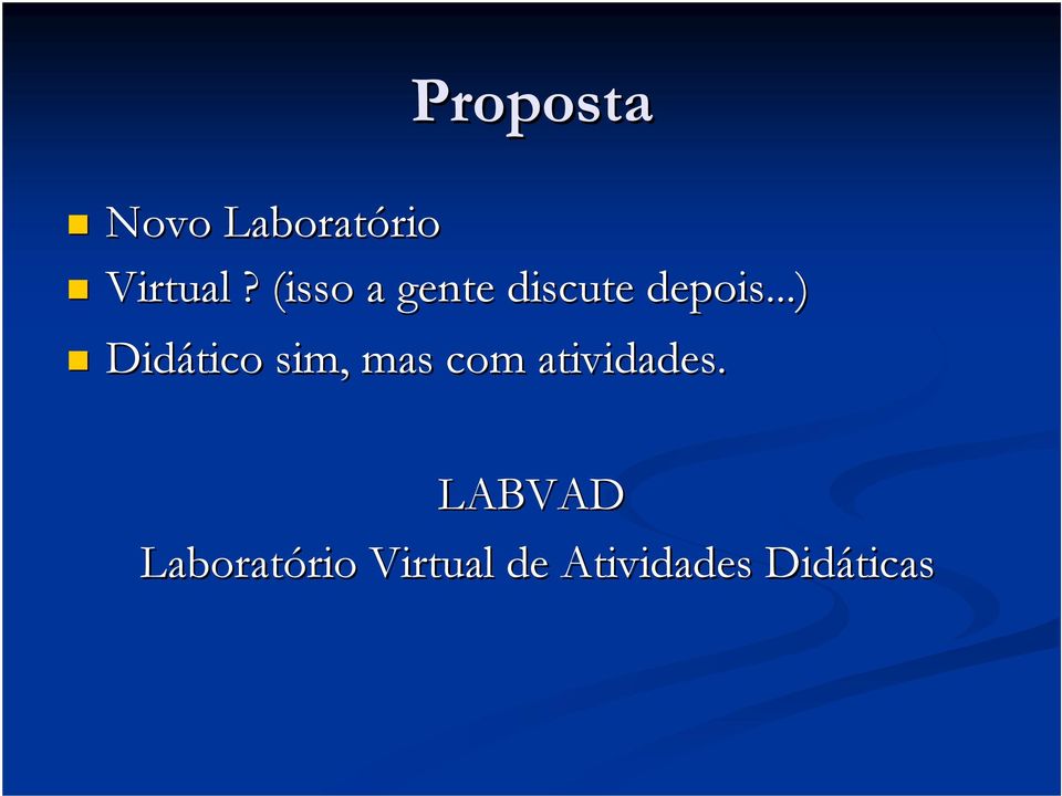 ..) Didático sim, mas com atividades.