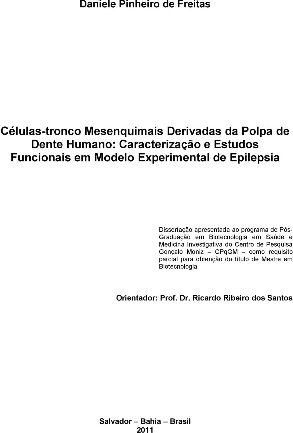 Biotecnologia em Saúde e Medicina Investigativa do Centro de Pesquisa Gonçalo Moniz CPqGM como requisito parcial