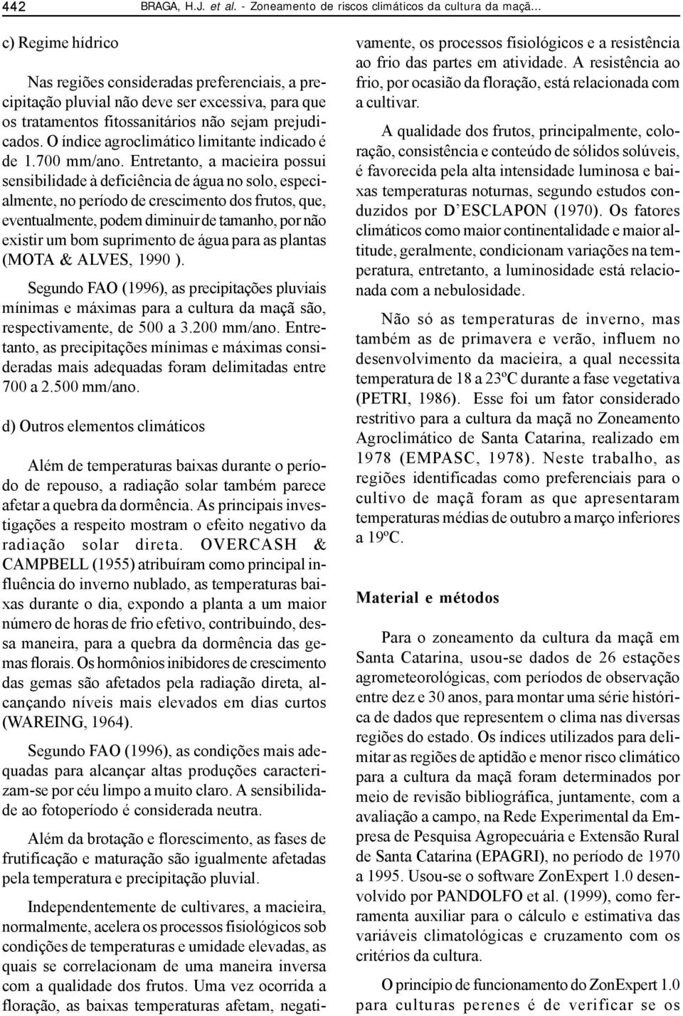 O índice agroclimático limitante indicado é de 1.700 mm/ano.