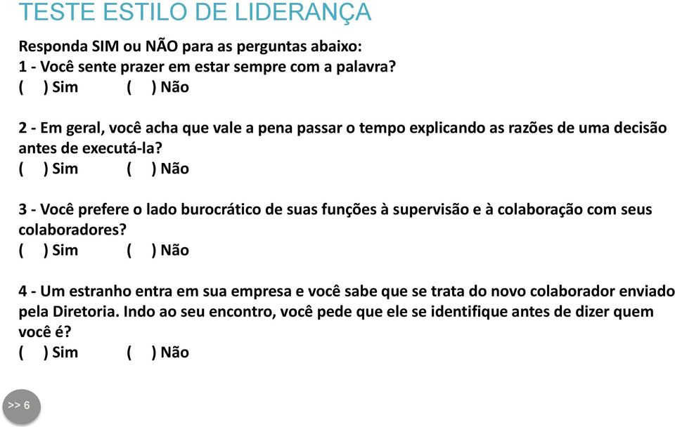 3 - Você prefere o lado burocrático de suas funções à supervisão e à colaboração com seus colaboradores?