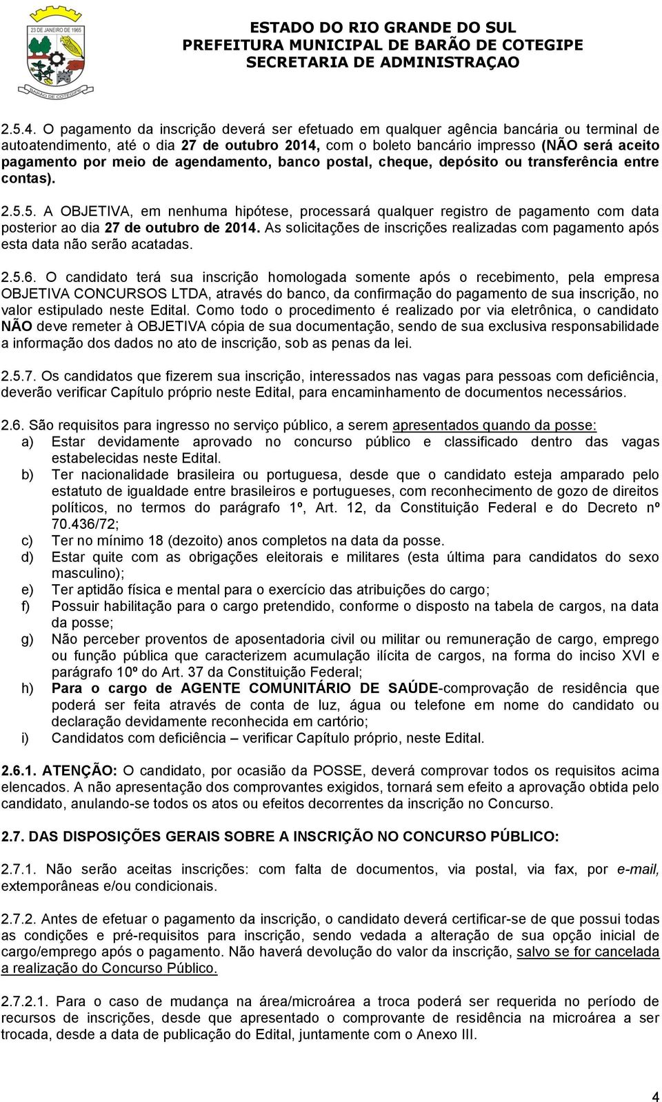 meio de agendamento, banco postal, cheque, depósito ou transferência entre contas). 2.5.