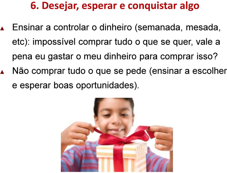 quer, vale a pena eu gastar o meu dinheiro para comprar isso?