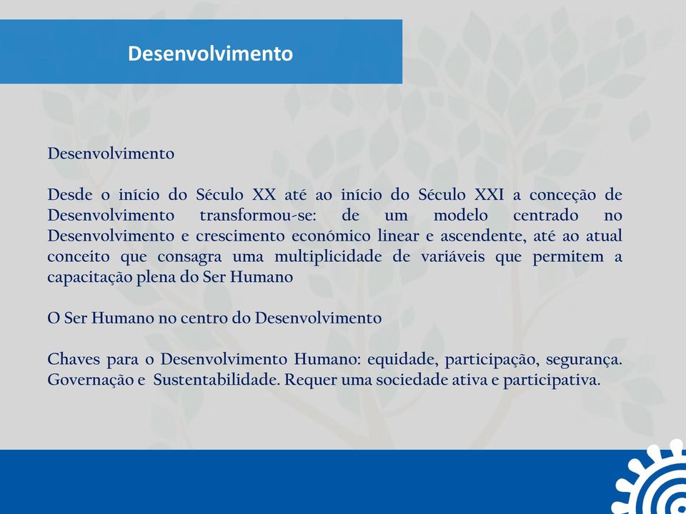 consagra uma multiplicidade de variáveis que permitem a capacitação plena do Ser Humano O Ser Humano no centro do Desenvolvimento