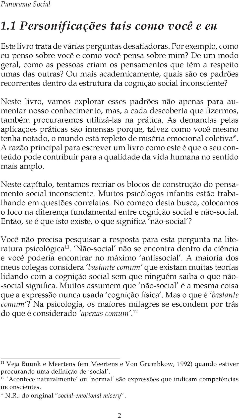 Neste livro, vamos explorar esses padrões não apenas para aumentar nosso conhecimento, mas, a cada descoberta que fizermos, também procuraremos utilizá -las na prática.